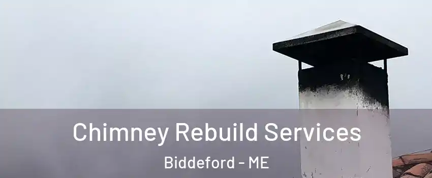  Chimney Rebuild Services Biddeford - ME