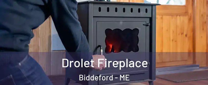  Drolet Fireplace Biddeford - ME