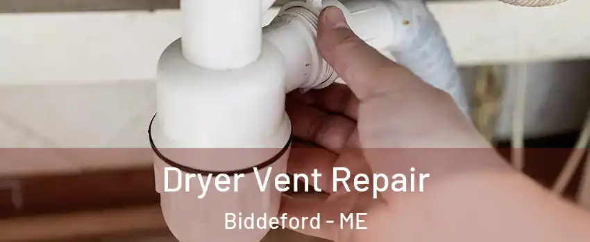 Dryer Vent Repair Biddeford - ME
