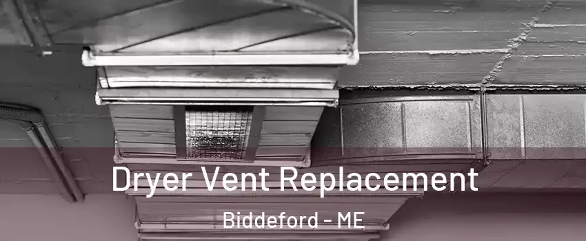  Dryer Vent Replacement Biddeford - ME