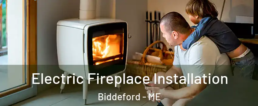  Electric Fireplace Installation Biddeford - ME