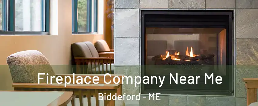  Fireplace Company Near Me Biddeford - ME