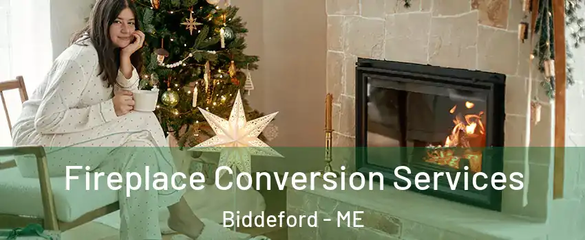  Fireplace Conversion Services Biddeford - ME