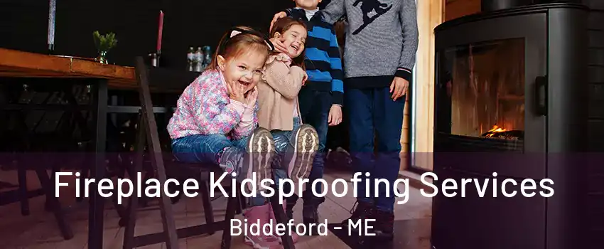  Fireplace Kidsproofing Services Biddeford - ME