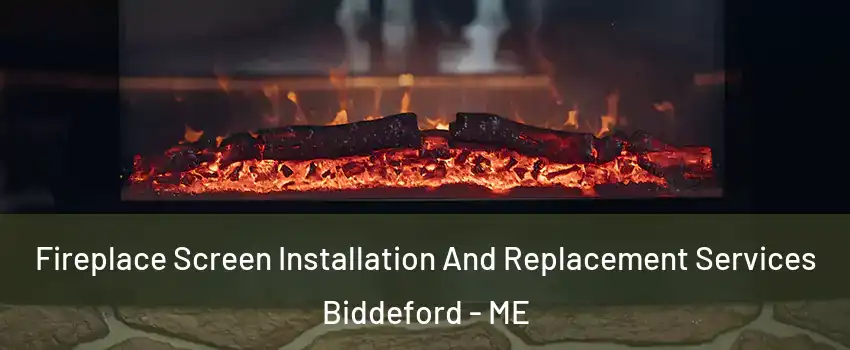  Fireplace Screen Installation And Replacement Services Biddeford - ME
