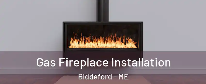  Gas Fireplace Installation Biddeford - ME