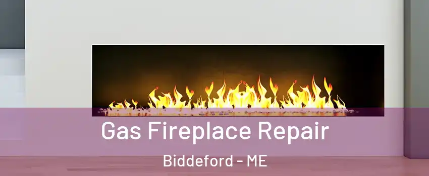  Gas Fireplace Repair Biddeford - ME