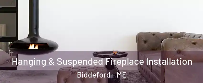  Hanging & Suspended Fireplace Installation Biddeford - ME