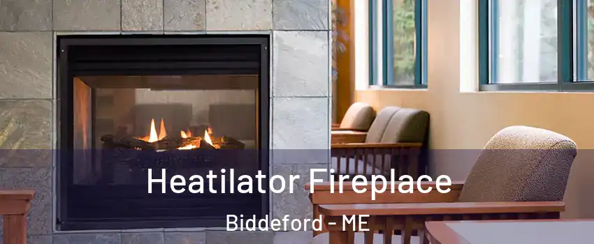  Heatilator Fireplace Biddeford - ME