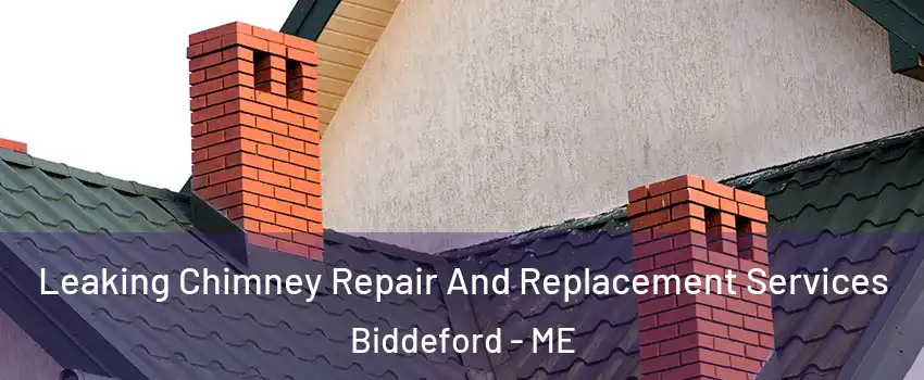  Leaking Chimney Repair And Replacement Services Biddeford - ME