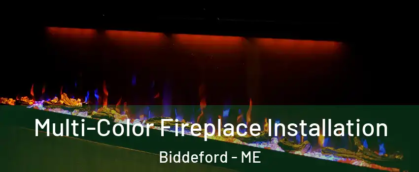  Multi-Color Fireplace Installation Biddeford - ME