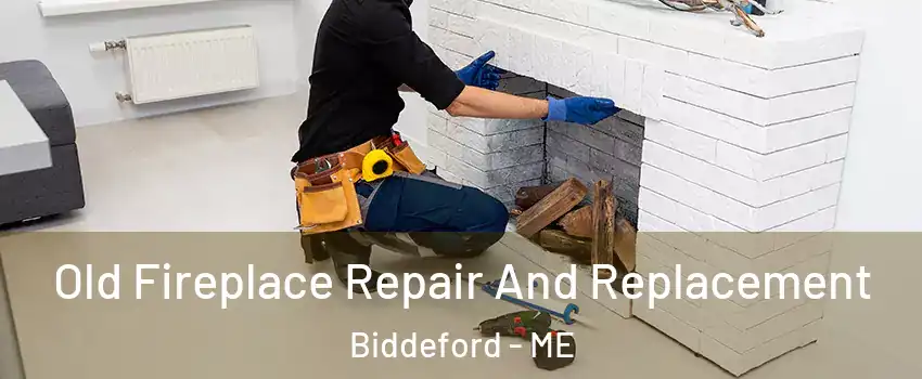  Old Fireplace Repair And Replacement Biddeford - ME