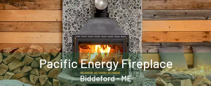  Pacific Energy Fireplace Biddeford - ME