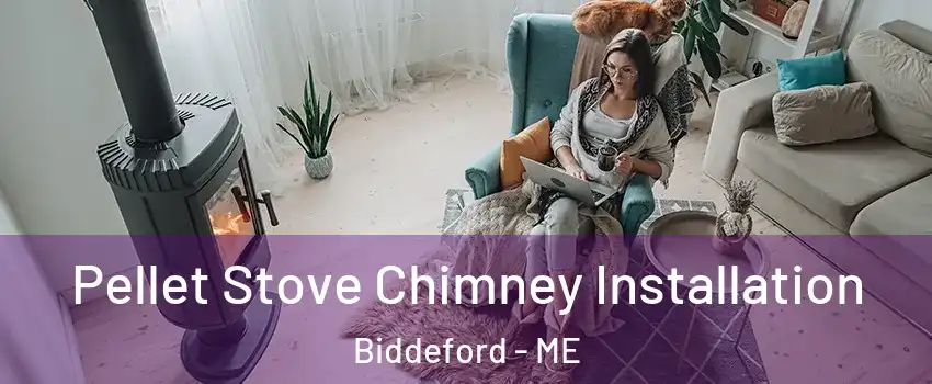  Pellet Stove Chimney Installation Biddeford - ME