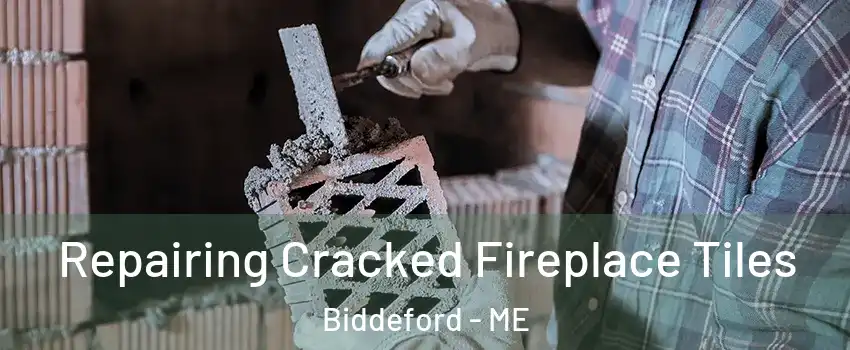 Repairing Cracked Fireplace Tiles Biddeford - ME