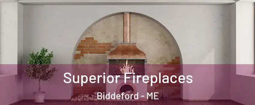  Superior Fireplaces Biddeford - ME