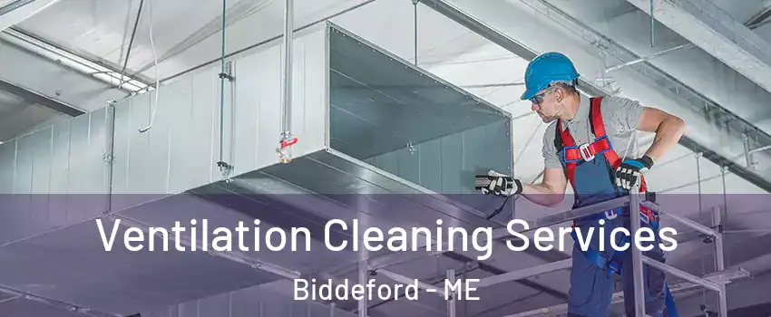  Ventilation Cleaning Services Biddeford - ME
