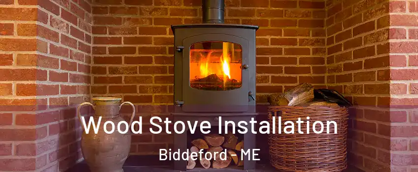  Wood Stove Installation Biddeford - ME